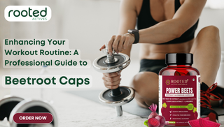 Enhancing Your Workout Routine: A Professional Guide to Beetroot Caps