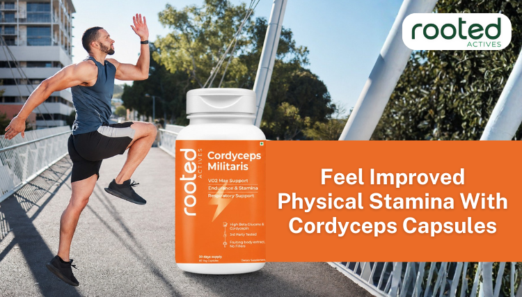 Feel Improved Physical Stamina With Cordyceps Capsules