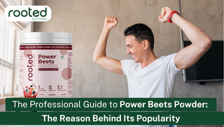 The Professional Guide to Power Beets Powder: The Reason Behind Its Popularity