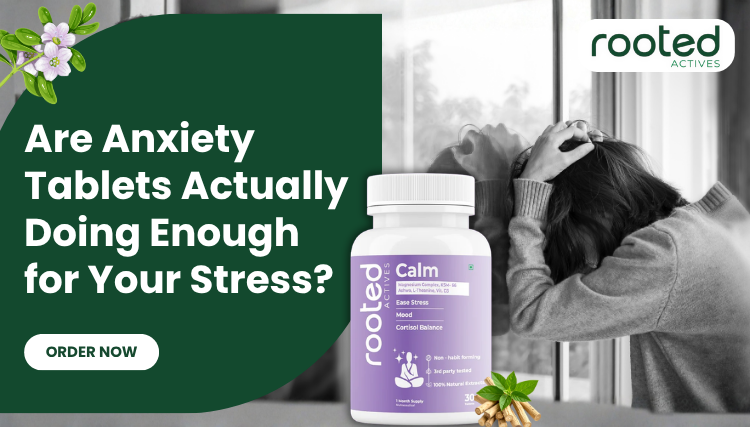 Are Anxiety Tablets Actually Doing Enough for Your Stress?