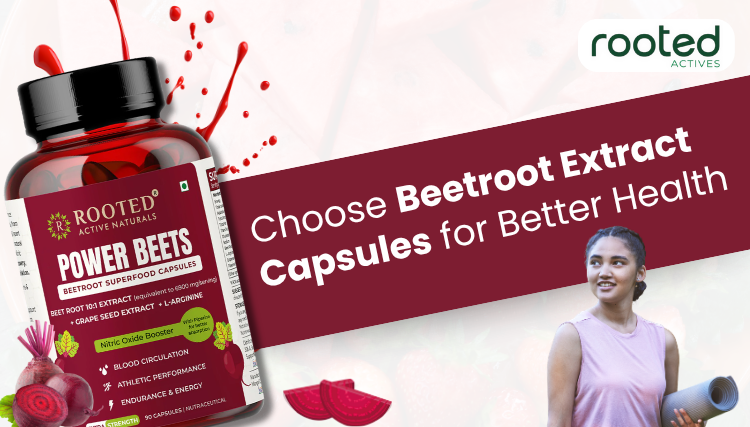 Choose Beetroot Extract Capsules for Better Health