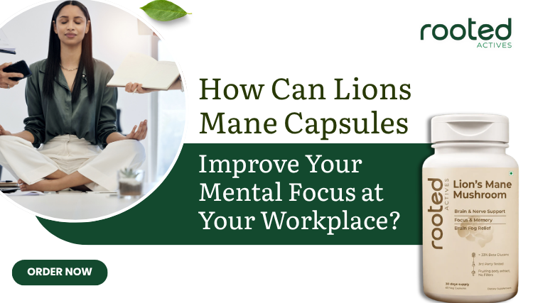 How Can Lions Mane Capsules Improve Your Mental Focus at Your Workplace?