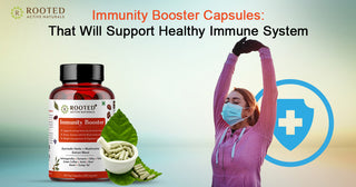 Immunity Booster Capsules: That Will Support Healthy Immune System