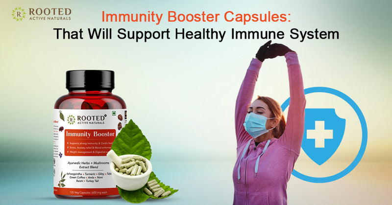 Immunity Booster Capsules: That Will Support Healthy Immune System