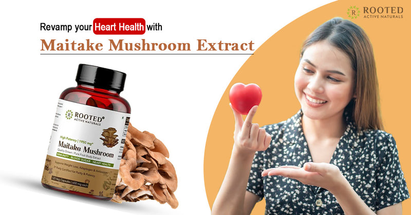 Revamp your Heart Health with Maitake Mushroom Extract