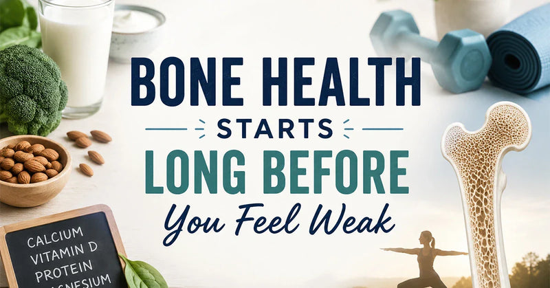 Bone Health Starts Long Before You Feel Weak