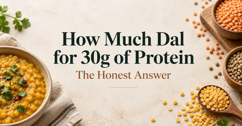 How Much Dal for 30g of Protein? The Honest Answer