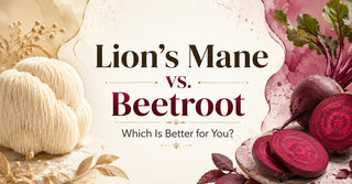 Lion’s Mane vs. Beetroot