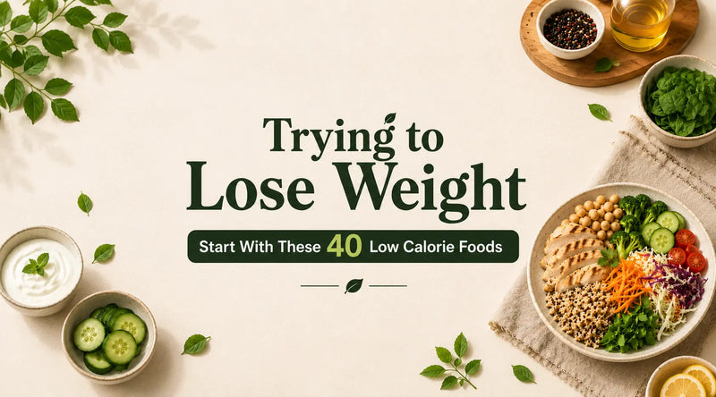 Trying to Lose Weight? Start With These 40 Low Calorie Foods