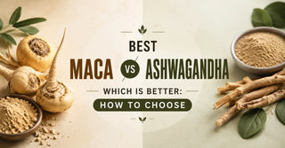 Maca vs Ashwagandha