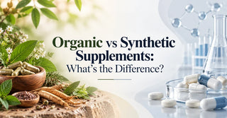 Organic vs Synthetic Supplements: What’s the Difference?