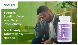 Stress Is Stealing Away Your Daily Productivity! Are Anxiety Tablets Really Needed?
