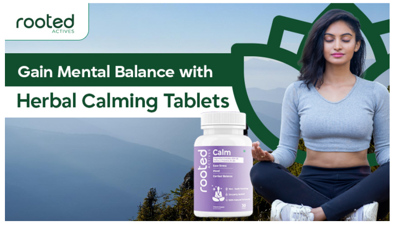 Gain Mental Balance With Herbal Calming Tablets
