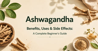 Ashwagandha Benefits, Uses & Side Effects: A Complete Beginner's Guide